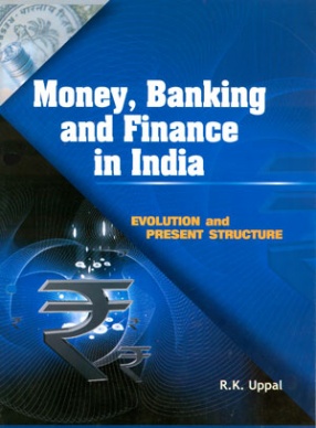 Money, Banking and Finance in India: Evolution and Present Structure