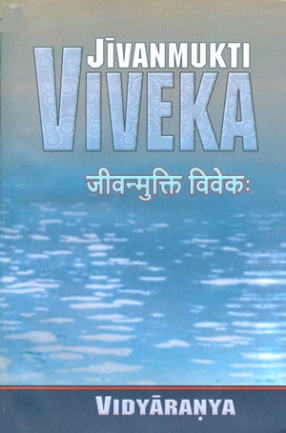 Jivanmukti Viveka of Vidyaranya: Text in Sanskrit with English Translation and Notes