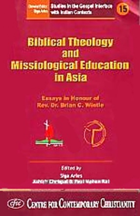 Biblical Theology and Missiological Education in Asia: Essays in Honour of the Rev. Dr. Brian C. Wintle