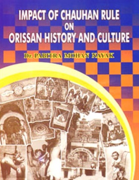 Impact of Chauhan Rule on Orissan History and Culture