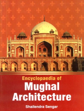 Encyclopaedia of Mughal Architecture (In 2 Volumes)