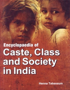 Encyclopaedia of Caste, Class and Society in India