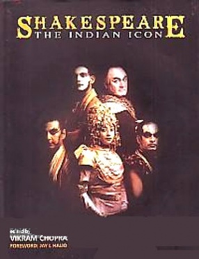Shakespeare: The Indian Icon: A Collection of Indian Responses: Social, Cultural, Academic