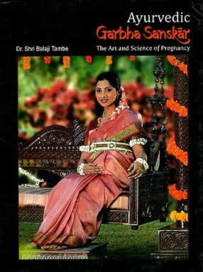Ayurvedic Garbha Sanskar: The Art And Science of Pregnancy