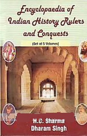 Encyclopaedia of Indian History Rulers and Conquests (In 5 Volumes)