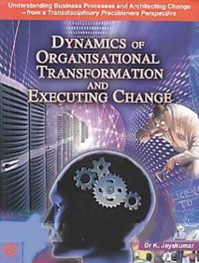 Dynamics of Organisational Transformation and Executing Change: Understanding Business Processes and Architecting Change