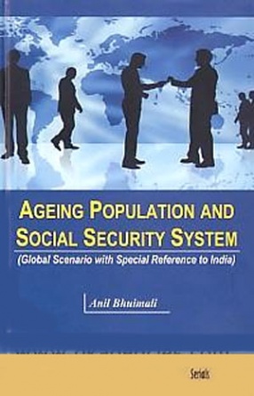 Ageing Population and Social Security System: Global Scenario with Special Reference to India