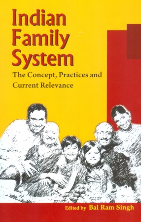 Indian Family System: The Concept Practices and Current Relevance