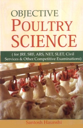 Objective Poultry Science: For JRF, SRF, ARS, NET, SLET, Civil Servies & Other Competitive Examinations
