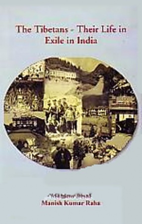 The Tibetans: Their Life in Exile in India