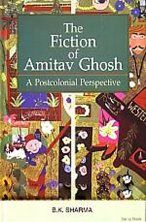 The Fiction of Amitav Ghosh: A Postcolonial Perspective