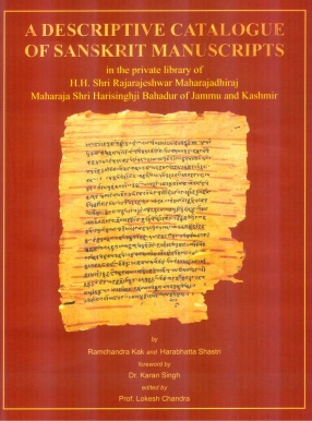 A Descriptive Catalogue of Sanskrit Manuscripts in the Private Library of H.H. Shri Rajarajesjwar Maharajadhiraj Maharaja Shri Harisinghji Bahadur of J & K and Mahacinacara Kaksaputa and Tararahasya