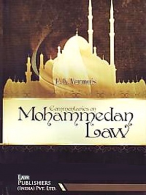 B.R. Verma's Commentaries on Mohammedan law in India, Pakistan & Bangladesh