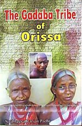 The Gadaba Tribe of Orissa: A Study in Its Socio-Economic Transformation