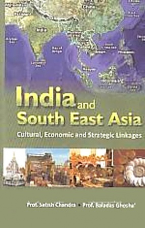 India and South East Asia: Cultural, Economic and Strategic Linkages