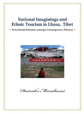 National Imaginings and Ethnic Tourism in Lhasa, Tibet: Postcolonial Identities Amongst Contemporary Tibetans
