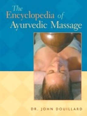 The Encyclopedia of Ayurvedic Massage