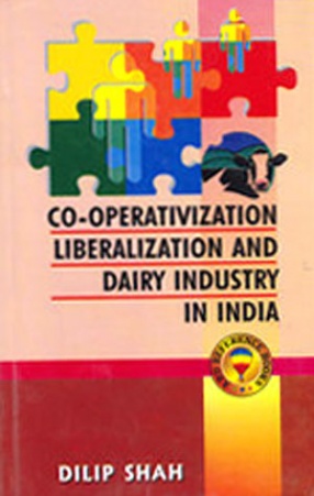 Co-Operativization Liberalization and Dairy Industry in India