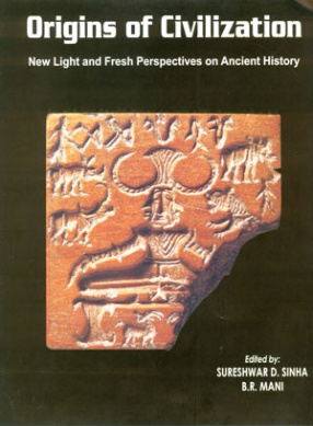 Origins of Civilization: New Light and Fresh Perspectives on Ancient History