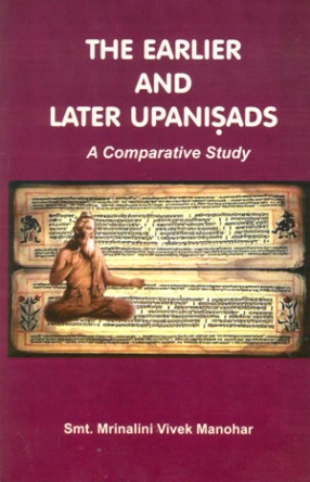 The Earlier and Later Upanisads: A Comparative Study