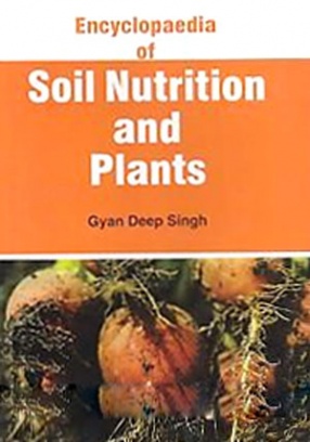 Encyclopaedia of Soil Nutrition and Plants 