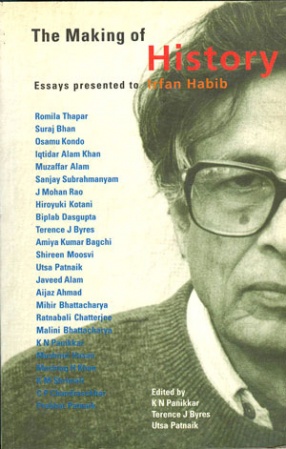 The Making of History: Essays Presented to Irfan Habib