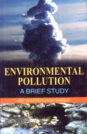 Environmental Pollution: A Brief Study 