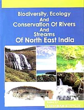 Biodiversity, Ecology and Conservation of Rivers and Streams of North East India 