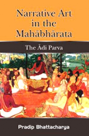 Narrative Art in the Mahabharata: The Adi Parva