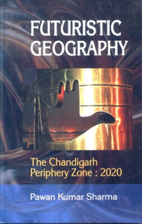 Futuristic Geography: The Chandigarh Periphery Zone, 2020 