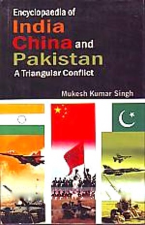 Encyclopaedia of India, China and Pakistan: A Triangular Conflict (In 3 Volumes)