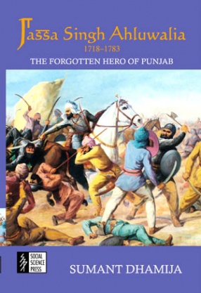 Jassa Singh Ahluwalia (1718-1783): The Forgotten Hero Of Punjab