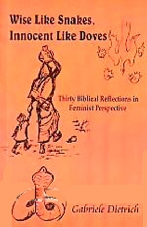 Wise Like Snakes, Innocent Like Doves: Thirty Biblical Reflections in Feminist Perspective 
