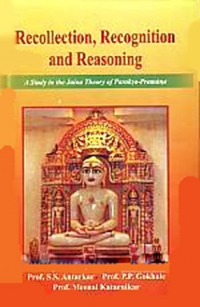 Recollection, Recognition and Reasoning: A Study in the Jaina Theory of Paroka-Prama 