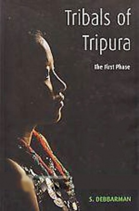 Tribals of Tripura: The First Phase 