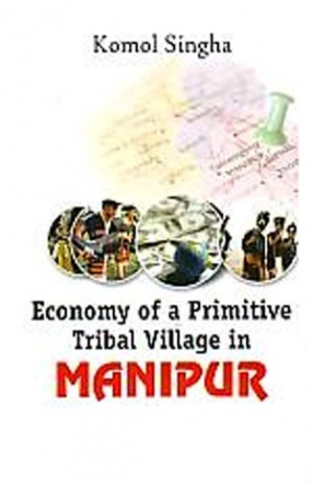 Economy of a Primitive Tribal Village in Manipur 
