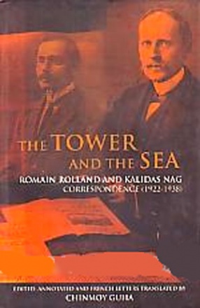 The Tower and the Sea: Romain Rolland-Kalidas Nag Correspondence, 1922-1938 