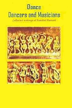 Dance, Dancers and Musicians: Collected Writings of Nandini Ramani