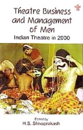 Theatre Business and Management of Men: Indian Theatre in 2000 