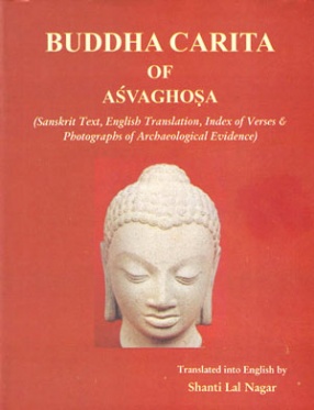 Buddha Carita of Asvaghosa: Sanskrit Text, English Translation, Index of Verses & Photographs of Archaeological Evidence 