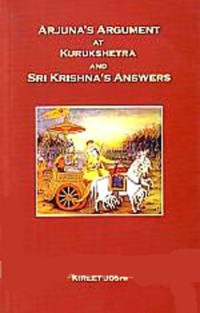 Arjuna's Argument at Kurukshetra and Sri Krishna's Answer 