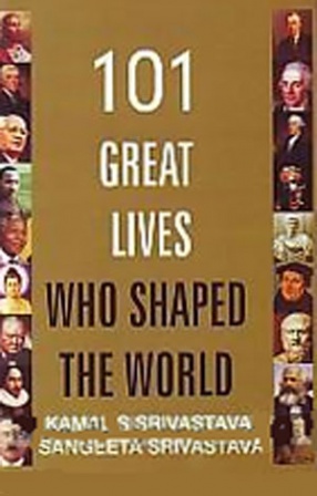 101 Great Lives Who Shaped the World 