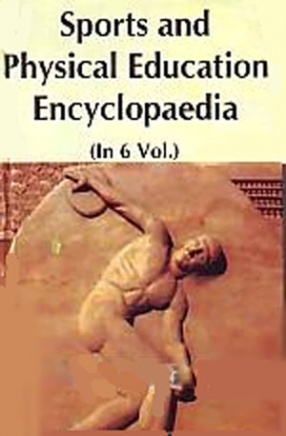 Sports and Physical Education Encyclopaedia (In 6 Volumes)