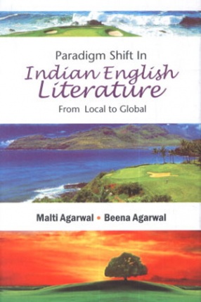 Paradigm Shift in Indian English Literature: From Local to Global 