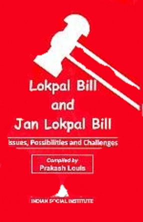 Lokpal Bill and Jan Lokpal Bill: Issues, Possibilities and Challenges 