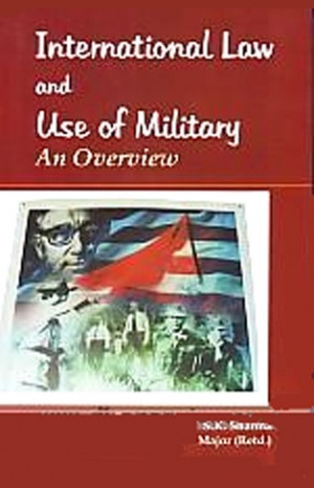 International Law and Use of Military: An Overview 