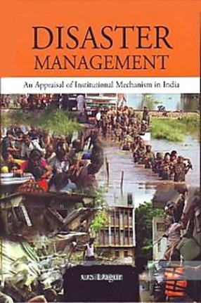 Disaster Management: An Appraisal of Institutional Mechanisms in India 