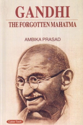 Gandhi: The Forgotten Mahatma 