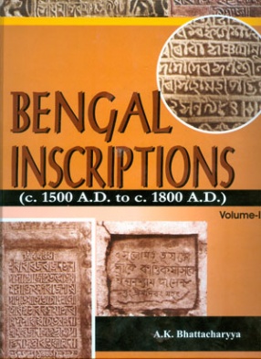 Bengal Inscriptions: C. 1500 A.D. to C. 1800 A.D. (In 2 Volumes)