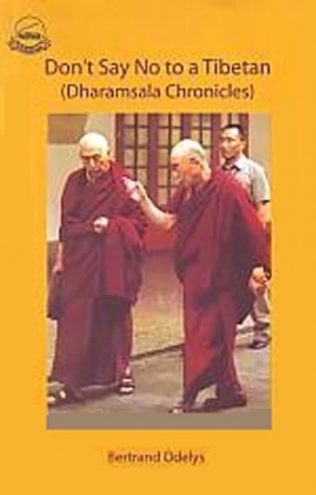 Don't Say No To a Tibetan: Dharamsala Chronicles 